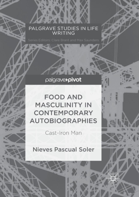 Food and Masculinity in Contemporary Autobiographies : Cast-Iron Man, Paperback / softback Book
