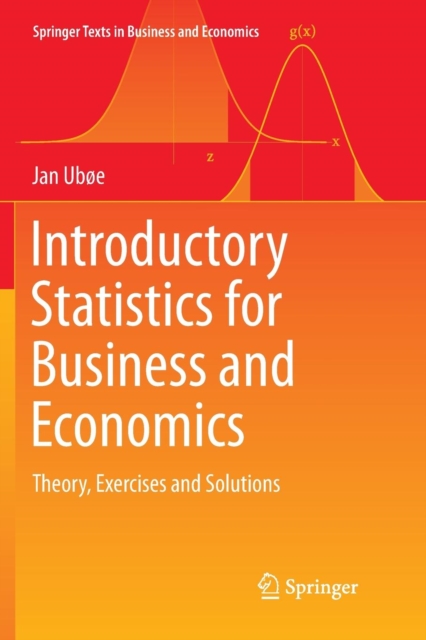 Introductory Statistics for Business and Economics : Theory, Exercises and Solutions, Paperback / softback Book