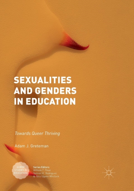 Sexualities and Genders in Education : Towards Queer Thriving, Paperback / softback Book