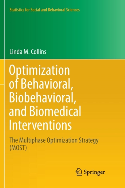 Optimization of Behavioral, Biobehavioral, and Biomedical Interventions : The Multiphase Optimization Strategy (MOST), Paperback / softback Book