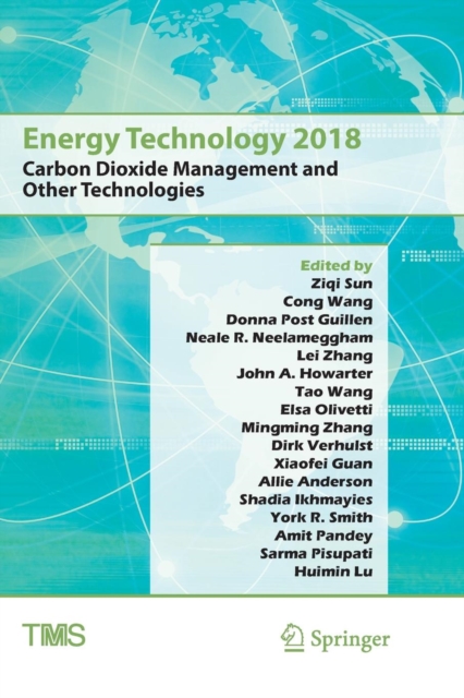 Energy Technology 2018 : Carbon Dioxide Management and Other Technologies, Paperback / softback Book