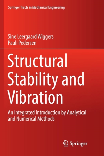 Structural Stability and Vibration : An Integrated Introduction by Analytical and Numerical Methods, Paperback / softback Book