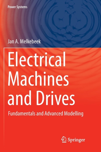 Electrical Machines and Drives : Fundamentals and Advanced Modelling, Paperback / softback Book