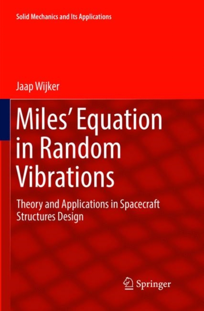Miles' Equation in Random Vibrations : Theory and Applications in Spacecraft Structures Design, Paperback / softback Book