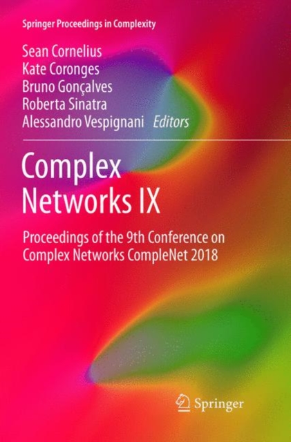 Complex Networks IX : Proceedings of the 9th Conference on Complex Networks CompleNet 2018, Paperback / softback Book