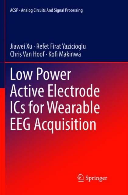 Low Power Active Electrode ICs for Wearable EEG Acquisition, Paperback / softback Book