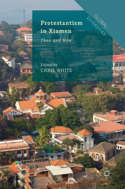 Protestantism in Xiamen : Then and Now, Hardback Book