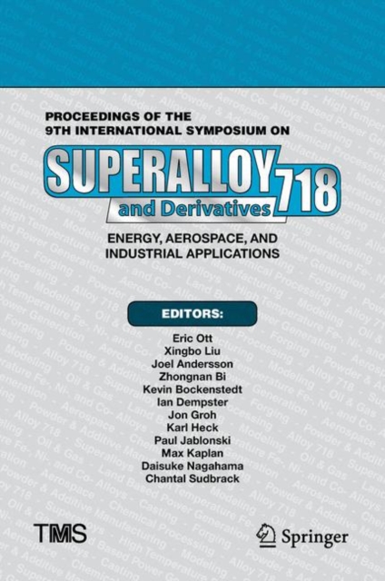 Proceedings of the 9th International Symposium on Superalloy 718 & Derivatives: Energy, Aerospace, and Industrial Applications, Hardback Book