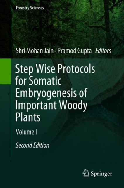 Step Wise Protocols for Somatic Embryogenesis of Important Woody Plants : Volume I, Hardback Book