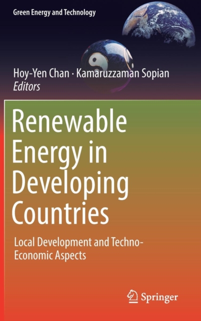 Renewable Energy in Developing Countries : Local Development and Techno-Economic Aspects, Hardback Book