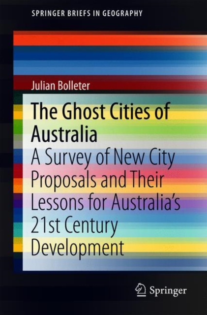 The Ghost Cities of Australia : A survey of New City Proposals and Their Lessons for Australia's 21st Century Development, Paperback / softback Book