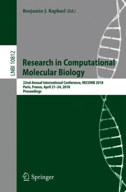 Research in Computational Molecular Biology : 22nd Annual International Conference, RECOMB 2018, Paris, France, April 21-24, 2018, Proceedings, Paperback / softback Book