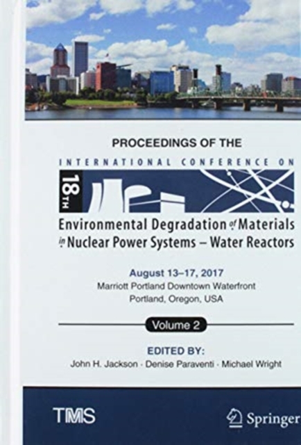Proceedings of the 18th International Conference on Environmental Degradation of Materials in Nuclear Power Systems - Water Reactors : Volume 2, Mixed media product Book