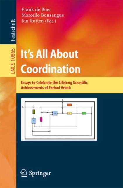 It's All About Coordination : Essays to Celebrate the Lifelong Scientific Achievements of Farhad Arbab, Paperback / softback Book