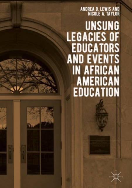 Unsung Legacies of Educators and Events in African American Education, Hardback Book