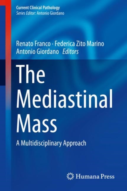 The Mediastinal Mass : A Multidisciplinary Approach, Hardback Book