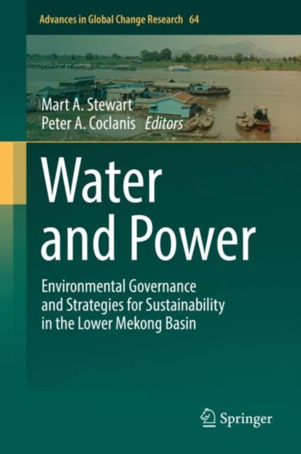 Water and Power : Environmental Governance and Strategies for Sustainability in the Lower Mekong Basin, Hardback Book