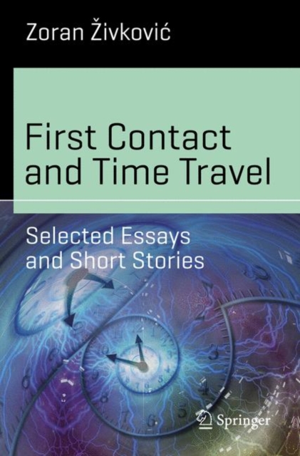 First Contact and Time Travel : Selected Essays and Short Stories, Paperback / softback Book