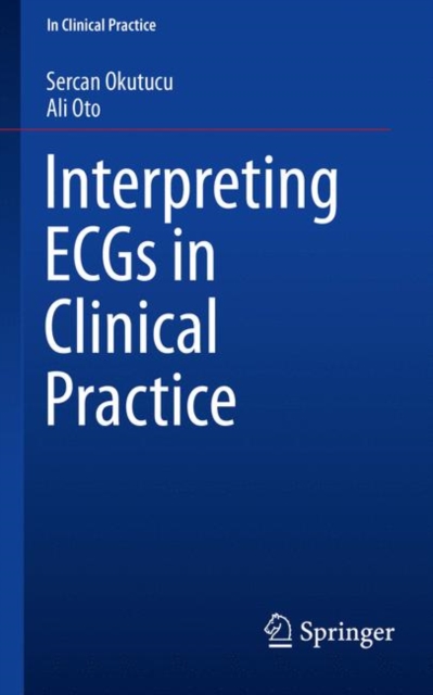 Interpreting ECGs in Clinical Practice, Paperback / softback Book