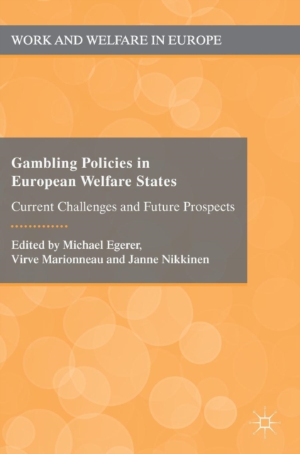 Gambling Policies in European Welfare States : Current Challenges and Future Prospects, Hardback Book