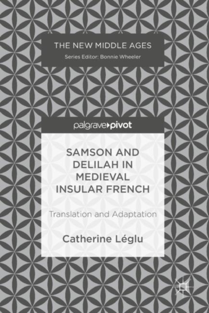 Samson and Delilah in Medieval Insular French : Translation and Adaptation, Hardback Book