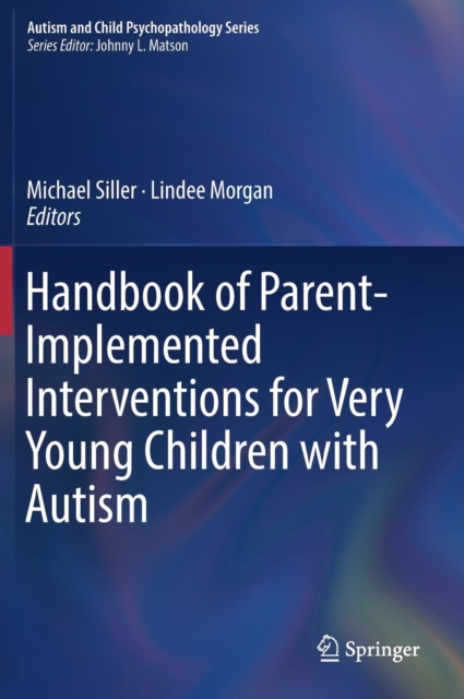 Handbook of Parent-Implemented Interventions for Very Young Children with Autism, Hardback Book