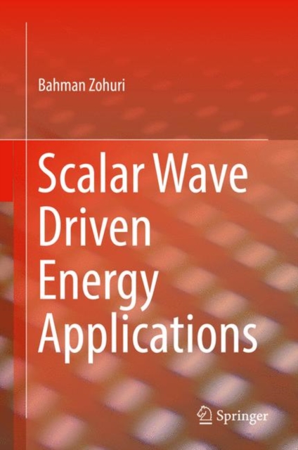 Scalar Wave Driven Energy Applications, Hardback Book