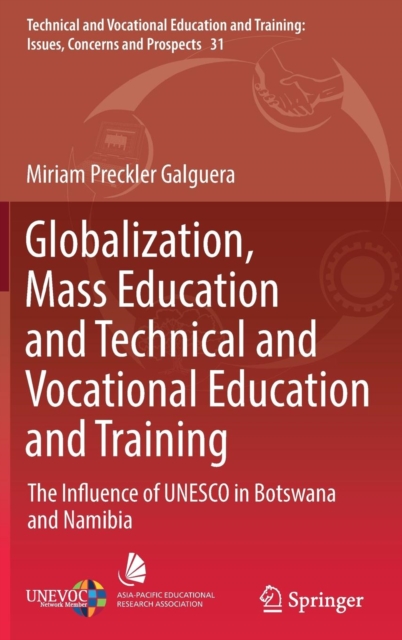 Globalization, Mass Education and Technical and Vocational Education and Training : The Influence of UNESCO in Botswana and Namibia, Hardback Book