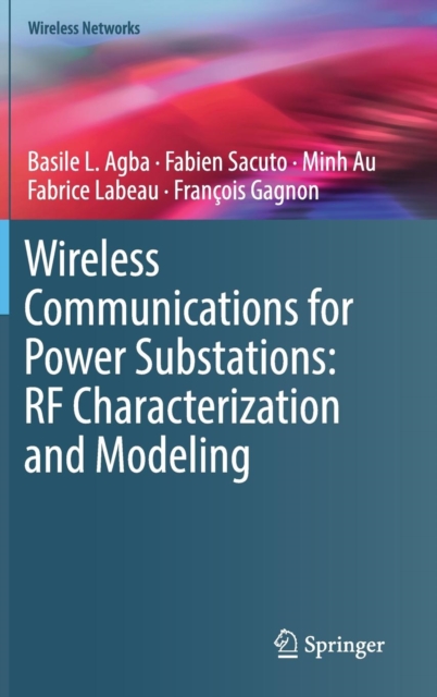 Wireless Communications for Power Substations: RF Characterization and Modeling, Hardback Book