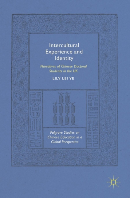 Intercultural Experience and Identity : Narratives of Chinese Doctoral Students in the UK, Hardback Book