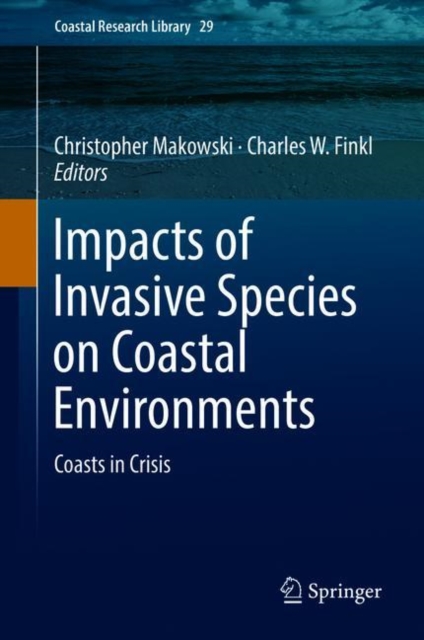 Impacts of Invasive Species on Coastal Environments : Coasts in Crisis, Hardback Book