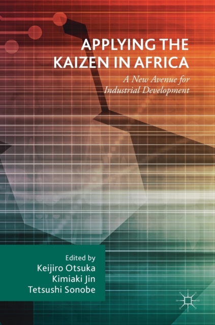 Applying the Kaizen in Africa : A New Avenue for Industrial Development, Hardback Book