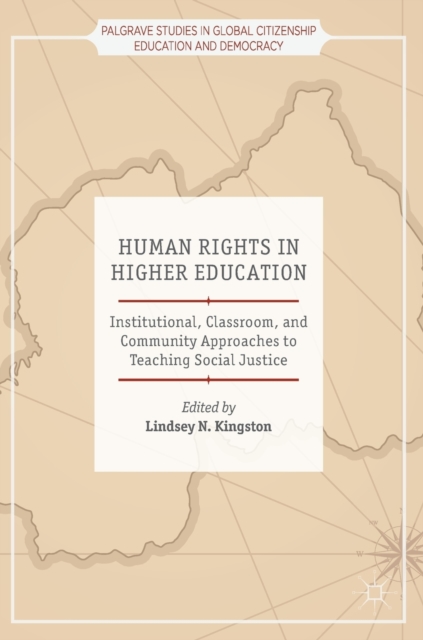 Human Rights in Higher Education : Institutional, Classroom, and Community Approaches to Teaching Social Justice, Hardback Book