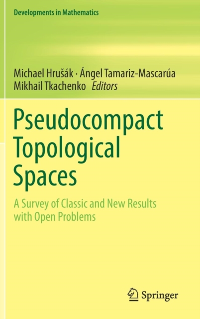 Pseudocompact Topological Spaces : A Survey of Classic and New Results with Open Problems, Hardback Book