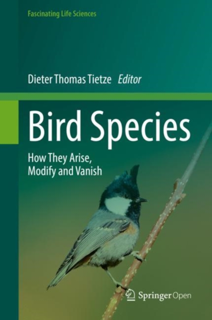 Bird Species : How They Arise, Modify and Vanish, Hardback Book