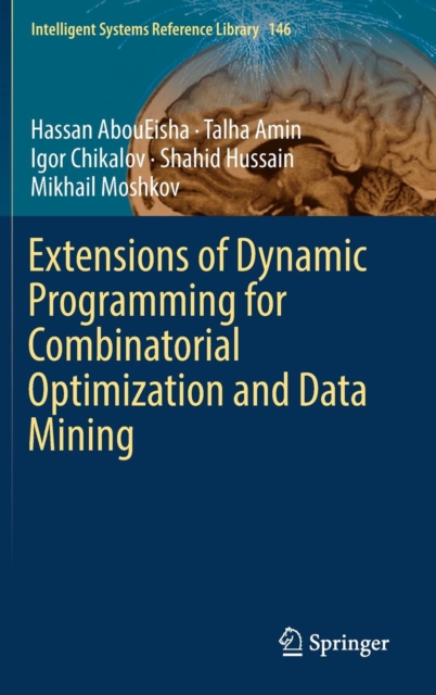 Extensions of Dynamic Programming for Combinatorial Optimization and Data Mining, Hardback Book