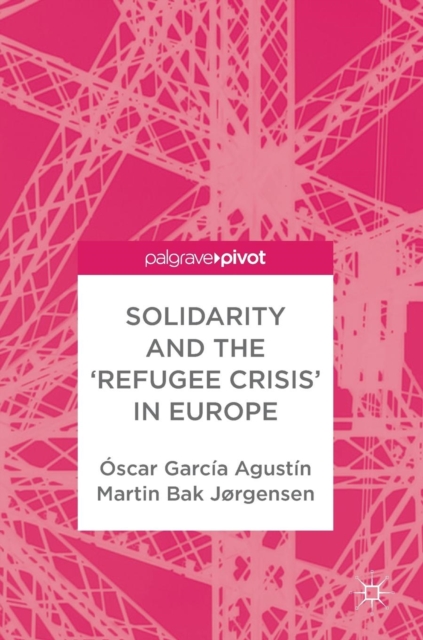 Solidarity and the 'Refugee Crisis' in Europe, Hardback Book
