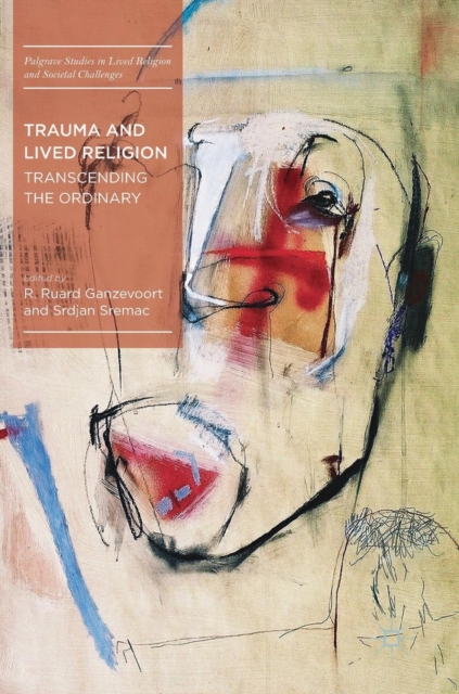Trauma and Lived Religion : Transcending the Ordinary, Hardback Book