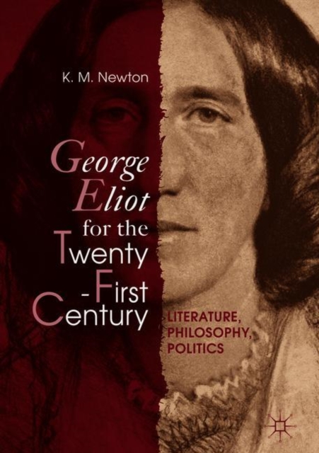 George Eliot for the Twenty-First Century : Literature, Philosophy, Politics, Hardback Book