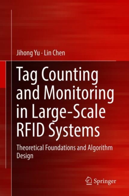 Tag Counting and Monitoring in Large-Scale RFID Systems : Theoretical Foundations and Algorithm Design, Hardback Book