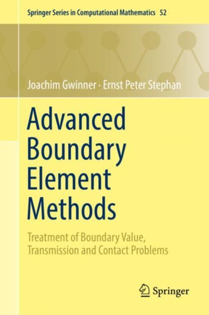 Advanced Boundary Element Methods : Treatment of Boundary Value, Transmission and Contact Problems, Hardback Book