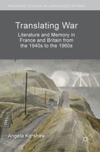 Translating War : Literature and Memory in France and Britain from the 1940s to the 1960s, Hardback Book