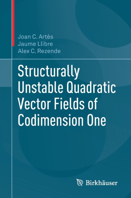Structurally Unstable Quadratic Vector Fields of Codimension One, Paperback / softback Book