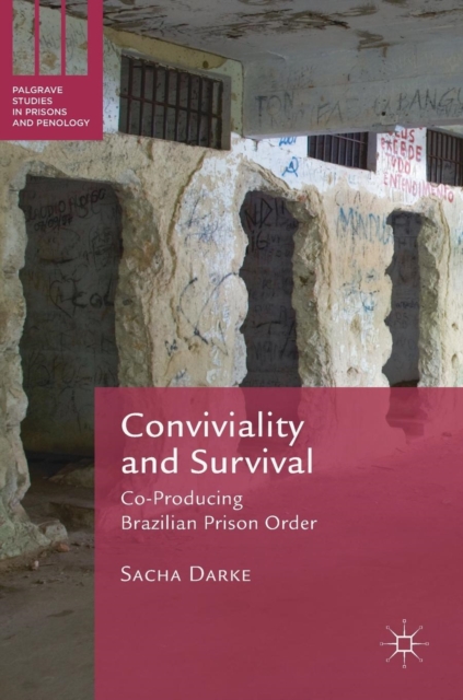 Conviviality and Survival : Co-Producing Brazilian Prison Order, Hardback Book