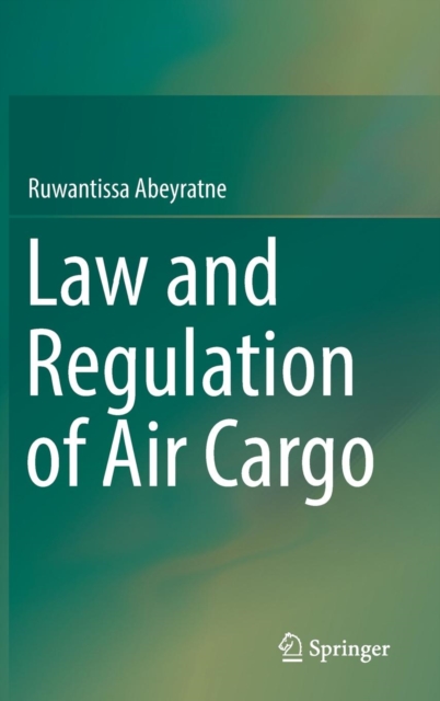 Law and Regulation of Air Cargo, Hardback Book