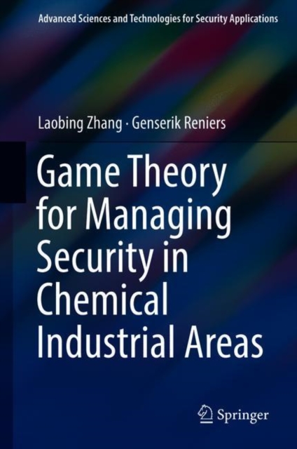 Game Theory for Managing Security in Chemical Industrial Areas, Hardback Book