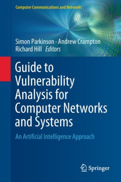 Guide to Vulnerability Analysis for Computer Networks and Systems : An Artificial Intelligence Approach, Hardback Book