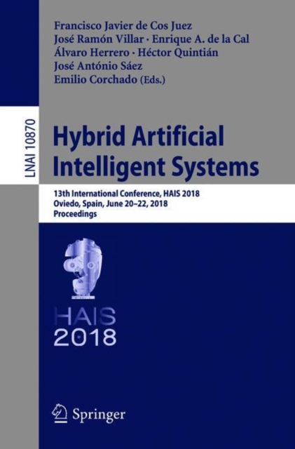 Hybrid Artificial Intelligent Systems : 13th International Conference, HAIS 2018, Oviedo, Spain, June 20-22, 2018, Proceedings, Paperback / softback Book
