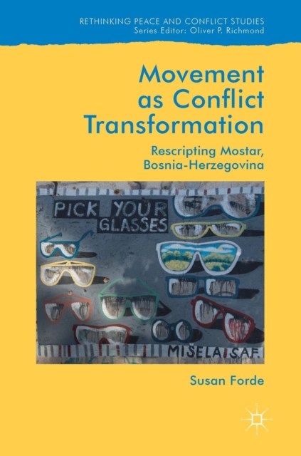 Movement as Conflict Transformation : Rescripting Mostar, Bosnia-Herzegovina, Hardback Book