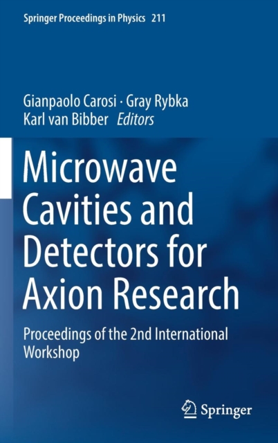Microwave Cavities and Detectors for Axion Research : Proceedings of the 2nd International Workshop, Hardback Book